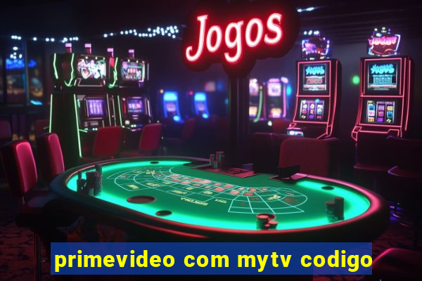 primevideo com mytv codigo